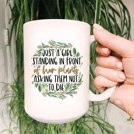 Just A Girl Standing In Front Of Her Plants Ceramic Mug 15 oz